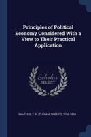 Principles of Political Economy Considered With a View to Their Practical Application