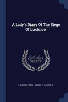 A Lady's Diary Of The Siege Of Lucknow