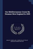 Our Mediterranean Cruise By Steamer New England In 1900