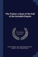 The Traitor; a Story of the Fall of the Invisible Empire