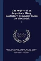 The Register of St. Augustine's Abbey, Canterbury, Commonly Called the Black Book