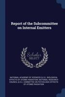 Report of the Subcommittee on Internal Emitters