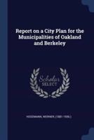 Report on a City Plan for the Municipalities of Oakland and Berkeley