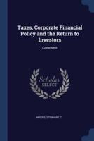 Taxes, Corporate Financial Policy and the Return to Investors