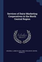 Services of Dairy Marketing Cooperatives in the North Central Region
