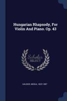 Hungarian Rhapsody, For Violin And Piano. Op. 43