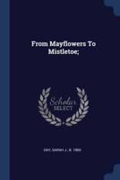 From Mayflowers To Mistletoe;