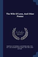 The Wife Of Leon, And Other Poems
