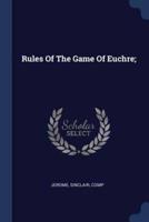Rules Of The Game Of Euchre;