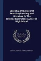 Essential Principles Of Teaching Reading And Literature In The Intermediate Grades And The High School
