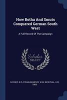 How Botha And Smuts Conquered German South West