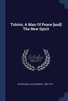 Tolstoi, A Man Of Peace [And] The New Spirit