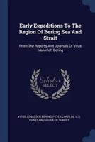 Early Expeditions To The Region Of Bering Sea And Strait