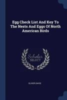 Egg Check List And Key To The Nests And Eggs Of North American Birds