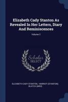 Elizabeth Cady Stanton As Revealed In Her Letters, Diary And Reminiscences; Volume 2