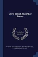 Snow-Bound And Other Poems