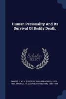 Human Personality and Its Survival of Bodily Death;