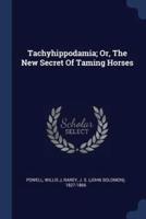 Tachyhippodamia; Or, the New Secret of Taming Horses
