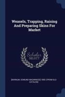 Weasels, Trapping, Raising And Preparing Skins For Market