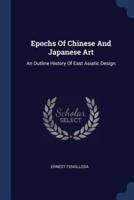 Epochs Of Chinese And Japanese Art