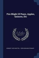Fire Blight Of Pears, Apples, Quinces, Etc
