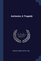 Antinoüs; A Tragedy