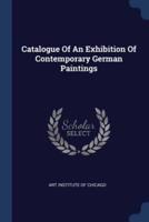 Catalogue Of An Exhibition Of Contemporary German Paintings