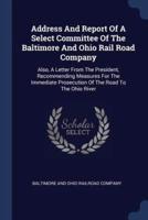 Address And Report Of A Select Committee Of The Baltimore And Ohio Rail Road Company