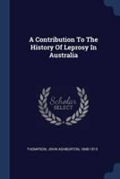 A Contribution To The History Of Leprosy In Australia