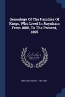 Genealogy Of The Families Of Kings, Who Lived In Raynham From 1680, To The Present, 1865