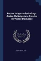 Pojave Vulgarno-Latinskoga Jezika Na Natpisima Rimske Provincije Dalmacije