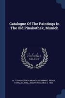 Catalogue Of The Paintings In The Old Pinakothek, Munich