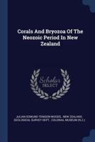 Corals And Bryozoa Of The Neozoic Period In New Zealand
