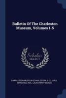 Bulletin of the Charleston Museum, Volumes 1-5