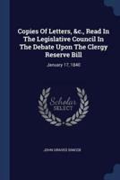 Copies Of Letters, &C., Read In The Legislative Council In The Debate Upon The Clergy Reserve Bill