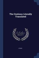 The Orations; Literally Translated