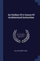 An Outline Of A Course Of Architectural Instruction