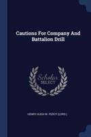 Cautions For Company And Battalion Drill