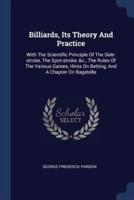 Billiards, Its Theory And Practice