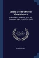 Daring Deeds Of Great Mountaineers