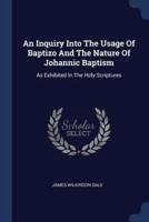 An Inquiry Into The Usage Of Baptizo And The Nature Of Johannic Baptism