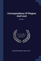 Correspondence Of Wagner And Liszt; Volume 1
