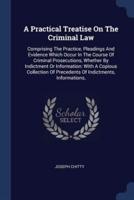 A Practical Treatise On The Criminal Law