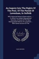 An Inquiry Into The Rights Of The Poor, Of The Parish Of Lavenham, In Suffolk
