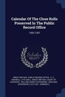 Calendar Of The Close Rolls Preserved In The Public Record Office