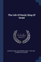 The Life Of David, King Of Israel