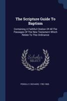 The Scripture Guide To Baptism