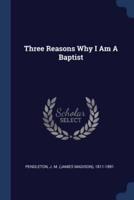 Three Reasons Why I Am A Baptist