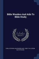 Bible Wonders And Aids To Bible Study;