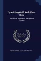 Cyaniding Gold And Silver Ores